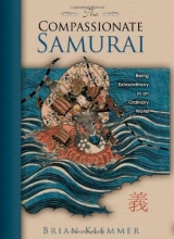 Cover art for The Compassionate Samurai: Being Extraordinary in an Ordinary World