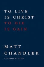 Cover art for To Live Is Christ to Die Is Gain
