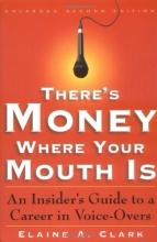 Cover art for There's Money Where Your Mouth Is: An Insider's Guide to a Career in Voice-Overs