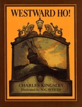 Cover art for Westward Ho! or, the Voyages and Adventures of Sir Amyas Leigh, Knight, of Burrough, in the County of Devon~ in the Reign of Her Most Glorious Majesty Queen Elizabeth (Scribner's Illustrated Classics)