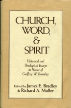 Cover art for Church, word, and spirit: Historical and theological essays in honor of Geoffrey W. Bromiley