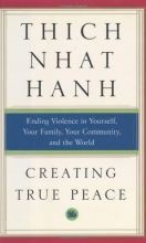Cover art for Creating True Peace: Ending Violence in Yourself, Your Family, Your Community, and the World