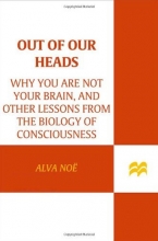 Cover art for Out of Our Heads: Why You Are Not Your Brain, and Other Lessons from the Biology of Consciousness