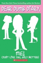 Cover art for Me! Just Like You, Only Better (Dear Dumb Diary, No. 12)