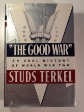 Cover art for "The Good War":  An Oral History of World War II