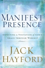 Cover art for Manifest Presence: Expecting a Visitation of God's Grace Through Worship