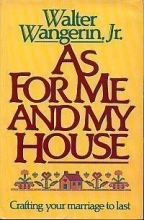 Cover art for As for Me and My House: Crafting Your Marriage to Last