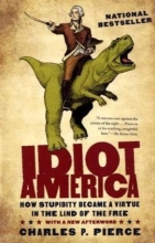 Cover art for Idiot America: How Stupidity Became a Virtue in the Land of the Free