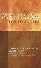 Cover art for Mysticism for Beginners: John of the Cross Made Easy