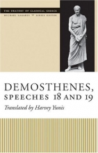 Cover art for Demosthenes, Speeches 18 and 19 (The Oratory of Classical Greece)