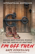 Cover art for I'm Off Then: Losing and Finding Myself on the Camino de Santiago
