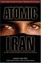 Cover art for Atomic Iran: How the Terrorist Regime Bought the Bomb and American Politicians
