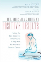 Cover art for Positive Results: Making the Best Decisions When You're at High Risk for Breast or Ovarian Cancer