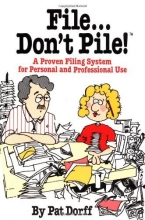 Cover art for File...Don't Pile: A proven filing system for personal and professional use