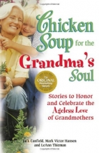 Cover art for Chicken Soup for the Grandma's Soul: Stories to Honor and Celebrate the Ageless Love of Grandmothers (Chicken Soup for the Soul)