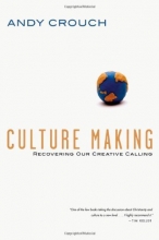 Cover art for Culture Making: Recovering Our Creative Calling