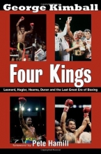 Cover art for Four Kings: Leonard, Hagler, Hearns, Duran and the Last Great Era of Boxing