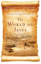 Cover art for World of Jesus, The: Making Sense of the People and Places of Jesus' Day