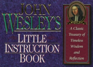 Cover art for John Wesley's Little Instruction Book: A Classic Treasury of Timeless Wisdom and Reflection (Christian Classics Series)