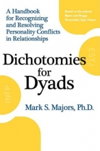 Cover art for Dichotomies for Dyads: A Handbook for Recognizing and Resolving Personality Conflicts in Relationships