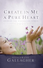 Cover art for Create in Me a Pure Heart: Answers for Struggling Women