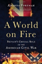 Cover art for A World on Fire: Britain's Crucial Role in the American Civil War