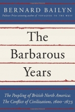 Cover art for The Barbarous Years: The Peopling of British North America: The Conflict of Civilizations, 1600-1675