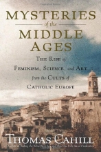 Cover art for Mysteries of the Middle Ages: The Rise of Feminism, Science, and Art from the Cults of Catholic Europe (Hinges of History)