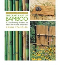 Cover art for The Craft & Art of Bamboo, Revised & Updated: 30 Eco-Friendly Projects to Make for Home & Garden