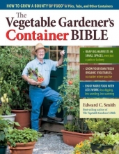 Cover art for The Vegetable Gardener's Container Bible: How to Grow a Bounty of Food in Pots, Tubs, and Other Containers