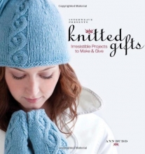 Cover art for Interweave Presents Knitted Gifts: Irresistible Projects to Make and Give