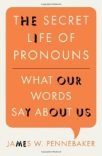 Cover art for The Secret Life of Pronouns: What Our Words Say About Us