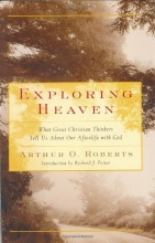 Cover art for Exploring Heaven: What Great Christian Thinkers Tell Us About Our Afterlife with God
