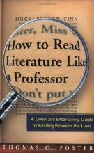Cover art for How to Read Literature Like a Professor: A Lively and Entertaining Guide to Reading Between the Lines