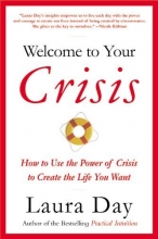 Cover art for Welcome to Your Crisis: How to Use the Power of Crisis to Create the Life You Want