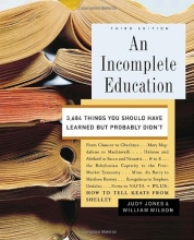 Cover art for An Incomplete Education: 3,684 Things You Should Have Learned but Probably Didn't