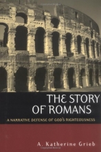 Cover art for The Story of Romans: A Narrative Defense of God's Righteousness