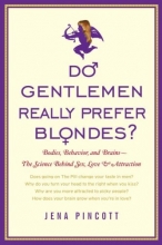 Cover art for Do Gentlemen Really Prefer Blondes?: Bodies, Behavior, and Brains--The Science Behind Sex, Love, and Attraction