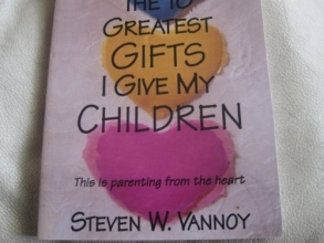 Cover art for The Ten Greatest Gifts I Give My Children : Parenting from the Heart