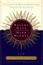Cover art for Bright Days, Dark Nights: With Charles Spurgeon in Triumph over Emotional Pain