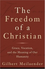 Cover art for Freedom of a Christian, The: Grace, Vocation, and the Meaning of Our Humanity