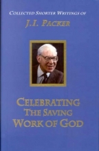 Cover art for Celebrating the Saving Work of God: Volume 1 (J.I. Packer Collection)
