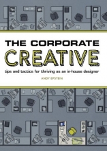 Cover art for The Corporate Creative: Tips and Tactics for Thriving as an In-House Designer