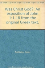 Cover art for Was Christ God?: An exposition of John 1:1-18 from the original Greek text,