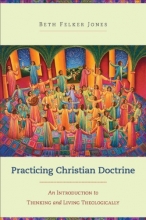 Cover art for Practicing Christian Doctrine: An Introduction to Thinking and Living Theologically