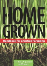 Cover art for Home Grown Handbook for Christian Parenting: 111 Real-Life Questions and Answers