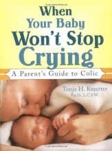 Cover art for When Your Baby Won't Stop Crying: A Parent's Guide to Colic