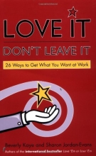 Cover art for Love It, Don't Leave It: 26 Ways to Get What You Want at Work