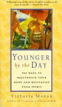 Cover art for Younger by the Day: 365 Ways to Rejuvenate Your Body and Revitalize Your Spirit