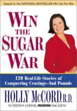 Cover art for Win the Sugar War: 120 Real-Life Stories of Conquering Cravings--And Pounds